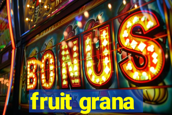 fruit grana